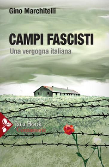 Campi fascisti, nel libro di Gino Marchitelli il racconto dell’orrore dei lager italiani