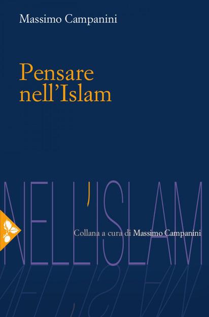 Un libro di Massimo Campanini ci fa scoprire che cosa pensa il mondo islamico