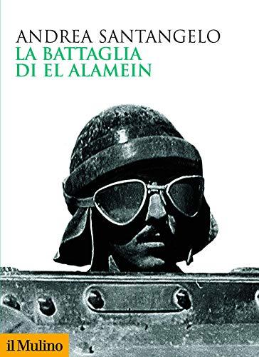 L’epopea della battaglia di El Alamein ricostruita nel libro di Andrea Santangelo