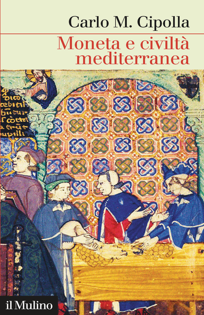 Economia, moneta e civiltà del Mediterraneo in un libro di Carlo Cipolla