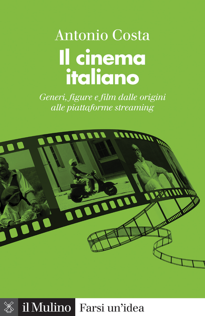 Un libro di Antonio Costa racconta il cinema italiano dalle origini fino ai nostri giorni